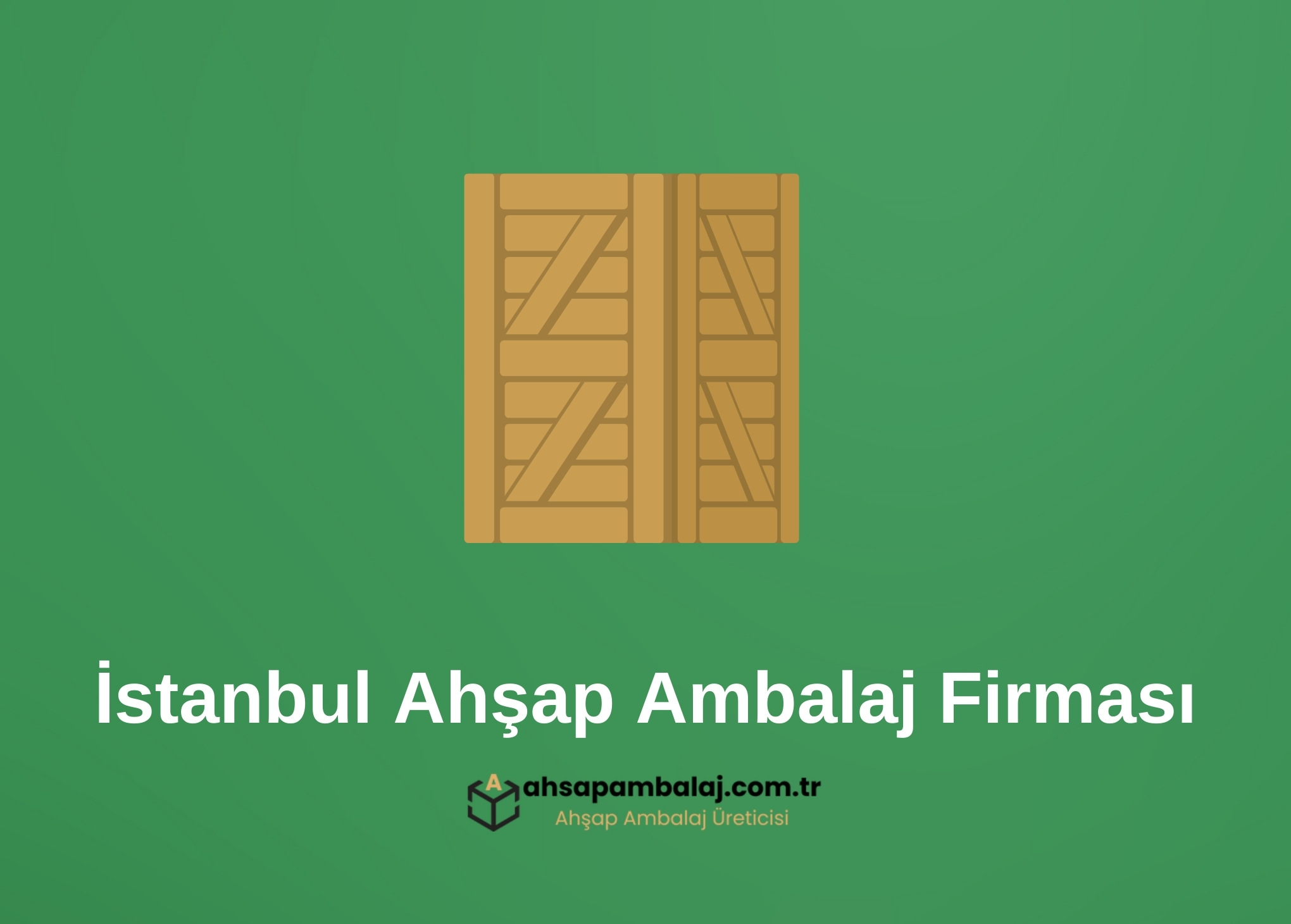 İstanbul Ahşap Ambalaj Firması
